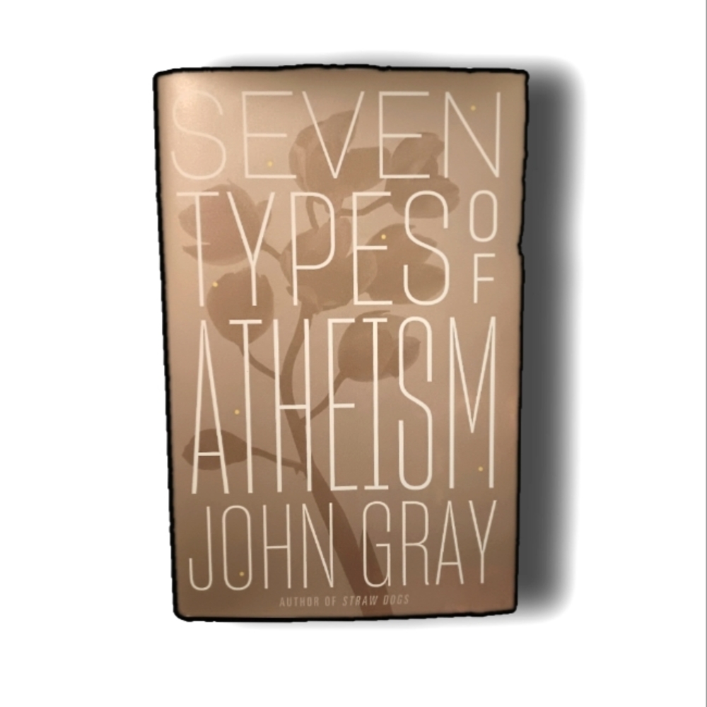 Seven Types of Atheism By John Grey